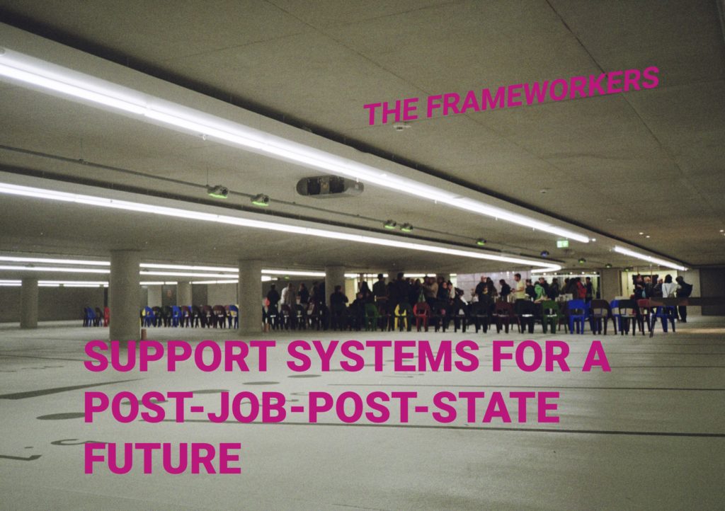 Support systems for a post-job-post-state future by The Frameworkers (verschoben)